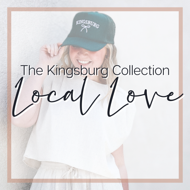 The Kingsburg Collection | Local Love
