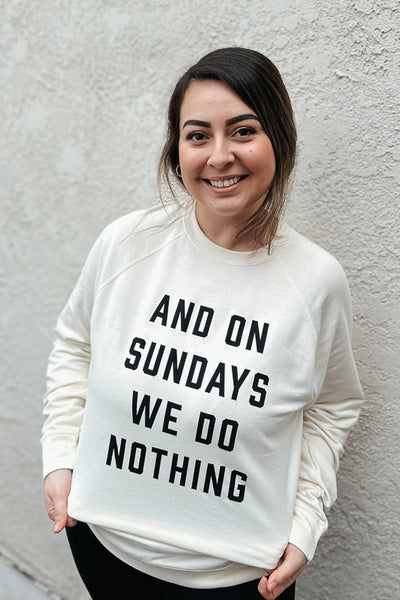 On Sundays We Do Nothing Sweatshirt *final sale*