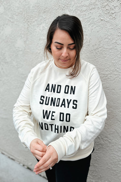 On Sundays We Do Nothing Sweatshirt *final sale*