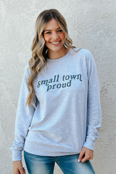 Small Town Proud Sweatshirt
